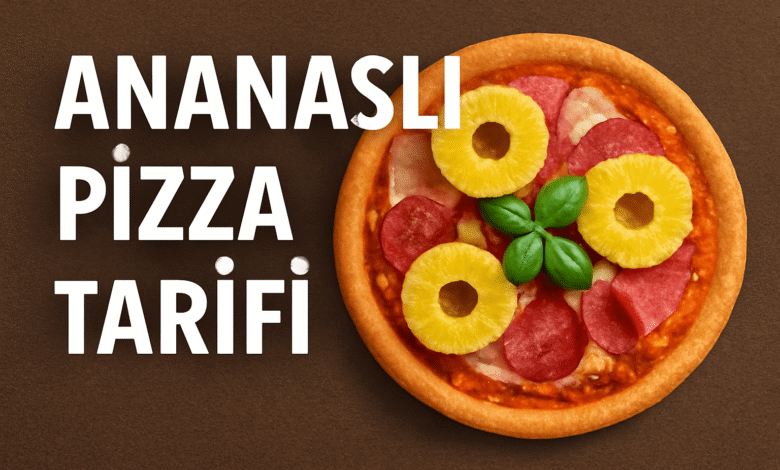 Ananaslı Pizza Tarifi