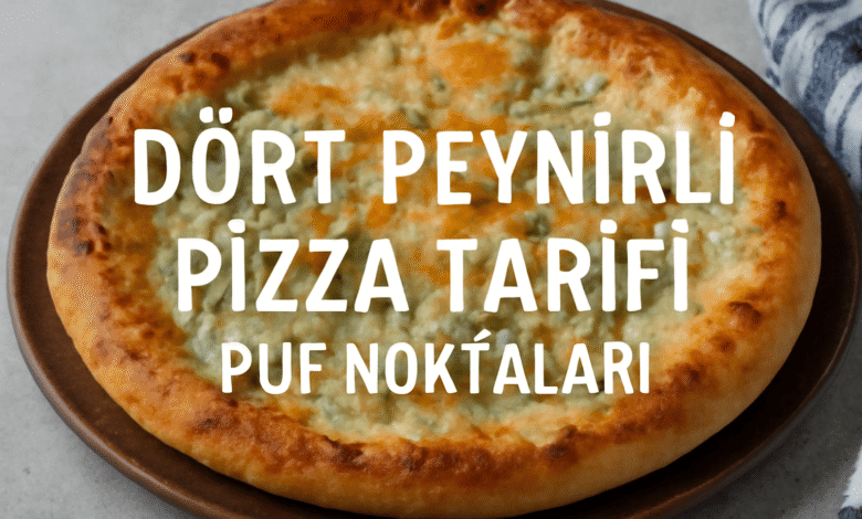 Dört Peynirli Pizza Tarifi püf noktaları