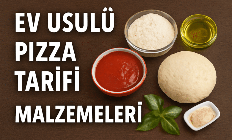 Ev Usulü Pizza Tarifi Malzemeleri