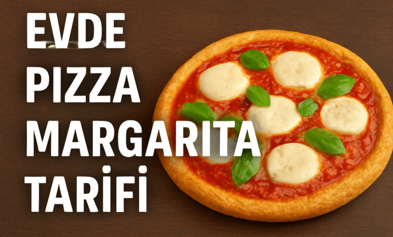 Evde Pizza Margarita Tarifi
