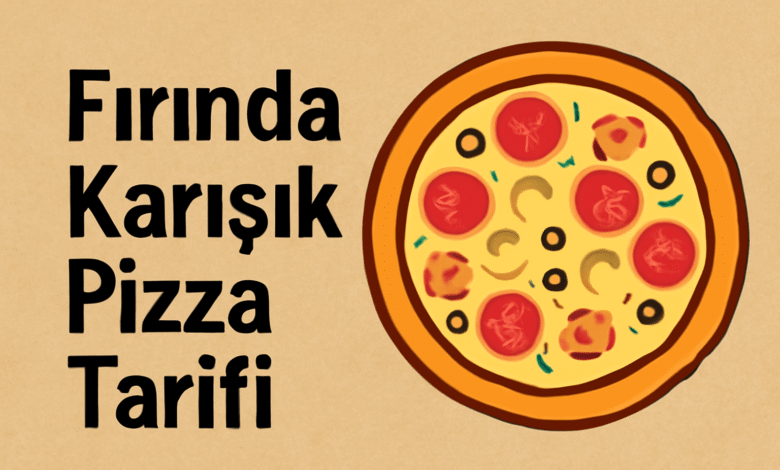 Fırında Karışık Pizza Tarifi