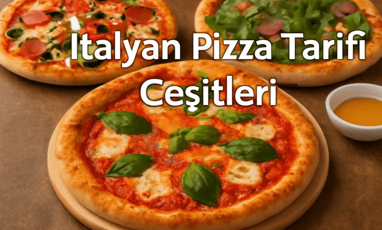 İtalyan Pizza Tarifi çeşitleri