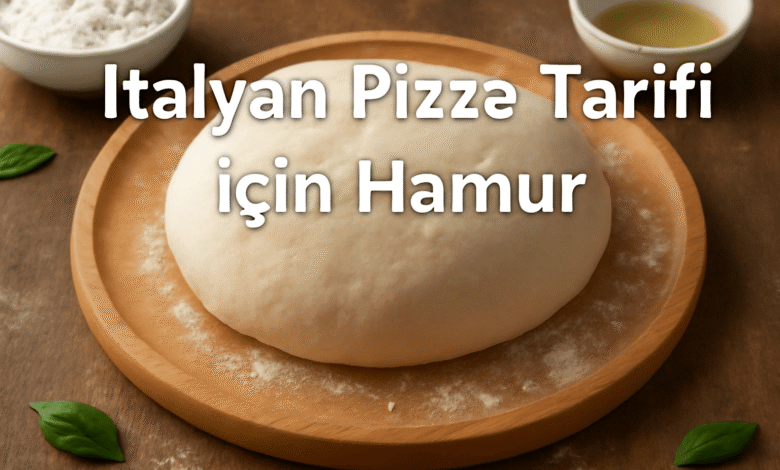 İtalyan Pizza Tarifi için hamur