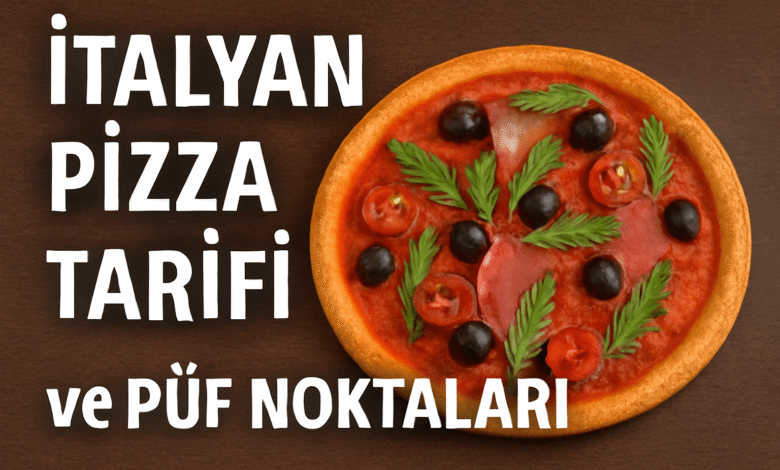 İtalyan Pizza Tarifi ve püf noktaları
