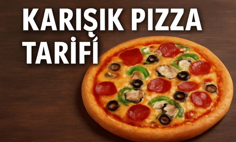 Karışık Pizza Tarifi