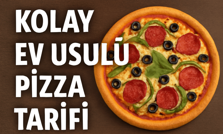 Kolay Ev Usulü Pizza Tarifi