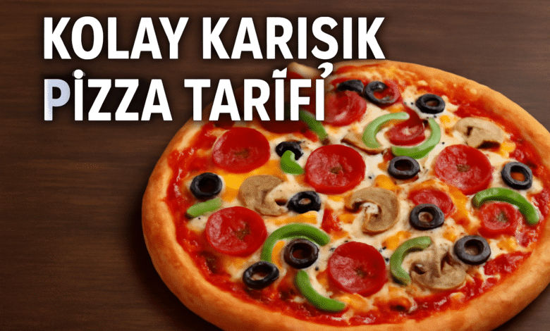 Kolay Karışık Pizza Tarifi