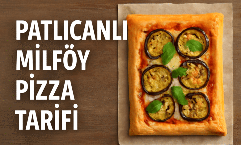 Patlıcanlı Milföy Pizza Tarifi
