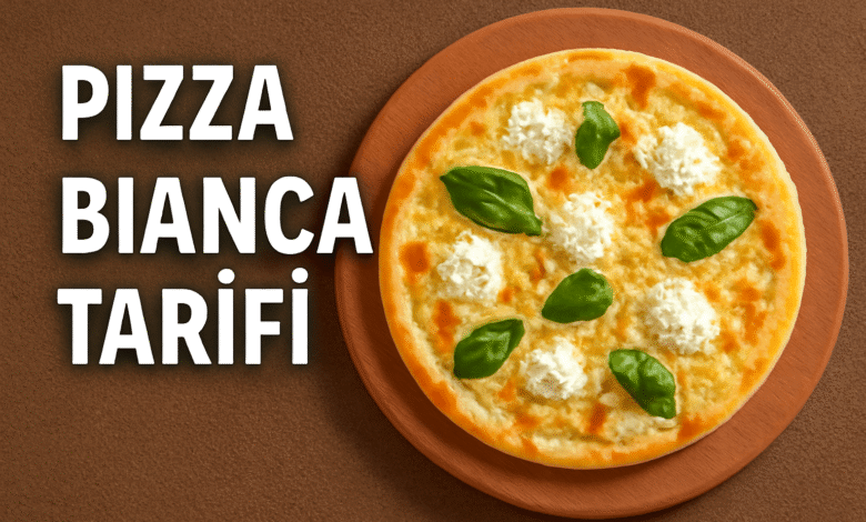 Pizza Bianca Tarifi