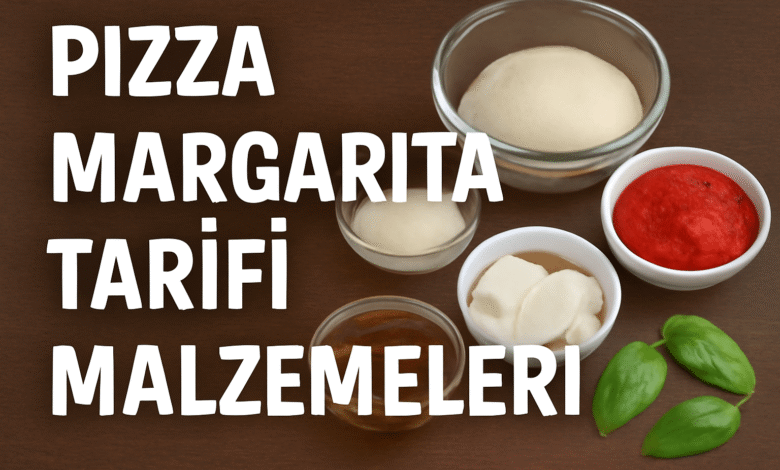 Pizza Margarita Tarifi Malzemeleri