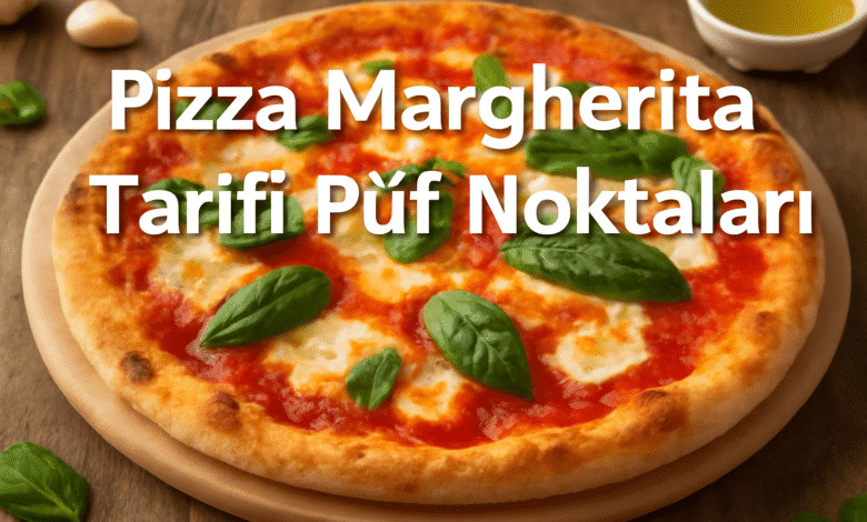 Pizza Margarita Tarifi Püf Noktaları