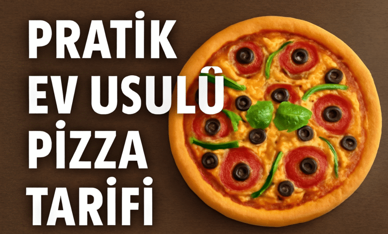 Pratik Ev Usulü Pizza Tarifi