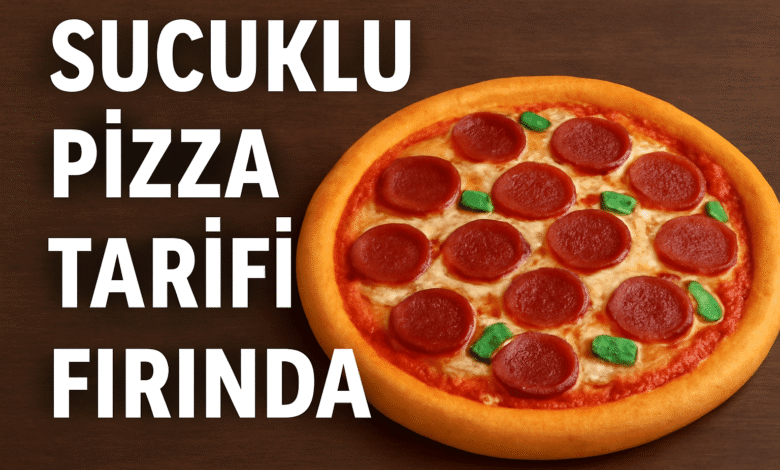 Sucuklu Pizza Tarifi Fırında
