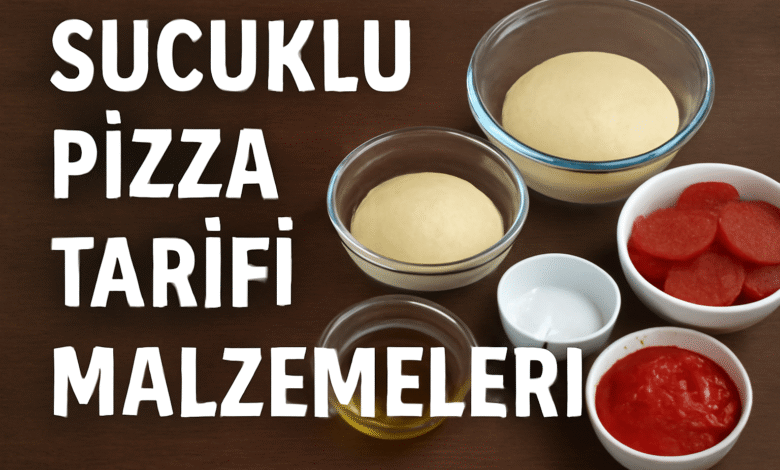 Sucuklu Pizza Tarifi Malzemeleri