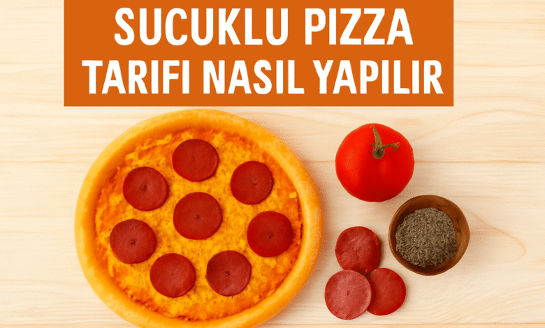 Sucuklu Pizza Tarifi Nasıl Yapılır