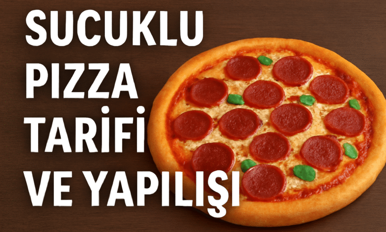 Sucuklu Pizza Tarifi ve Yapılışı