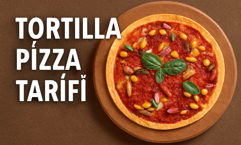 Tortilla Pizza Tarifi